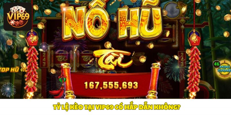 Tỷ lệ kèo tại Vip69 hấp dẫn, cập nhật nhanh, minh bạch và luôn phù hợp với nhu cầu người chơi
